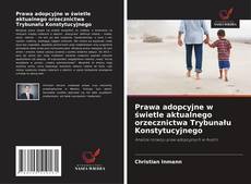 Copertina di Prawa adopcyjne w świetle aktualnego orzecznictwa Trybunału Konstytucyjnego