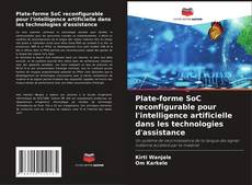 Couverture de Plate-forme SoC reconfigurable pour l'intelligence artificielle dans les technologies d'assistance