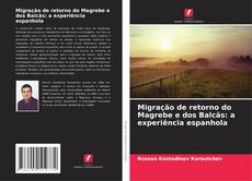 Buchcover von Migração de retorno do Magrebe e dos Balcãs: a experiência espanhola