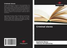 Couverture de Criminal slaves