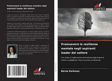 Couverture de Promuovere la resilienza mentale negli aspiranti leader del settore