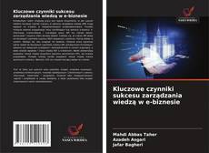 Couverture de Kluczowe czynniki sukcesu zarządzania wiedzą w e-biznesie
