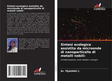 Borítókép a  Sintesi ecologica assistita da microonde di nanoparticelle di metalli nobili: - hoz