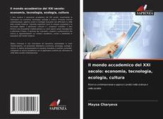 Borítókép a  Il mondo accademico del XXI secolo: economia, tecnologia, ecologia, cultura - hoz
