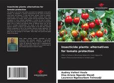 Couverture de Insecticide plants: alternatives for tomato protection