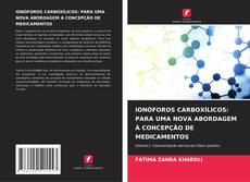 Borítókép a  IONÓFOROS CARBOXÍLICOS: PARA UMA NOVA ABORDAGEM À CONCEPÇÃO DE MEDICAMENTOS - hoz