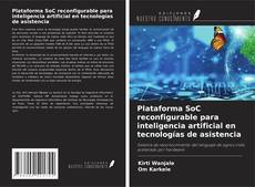 Buchcover von Plataforma SoC reconfigurable para inteligencia artificial en tecnologías de asistencia