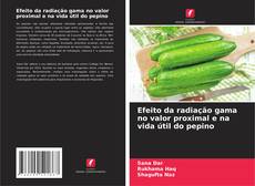 Capa do livro de Efeito da radiação gama no valor proximal e na vida útil do pepino 