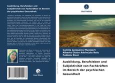Copertina di Ausbildung, Berufsleben und Subjektivität von Fachkräften im Bereich der psychischen Gesundheit