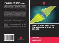 Copertina di FAMÍLIA DAS PROTEÍNAS TRANSPORTADORAS DE SOLUTO