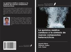 Portada del libro de La química médica conduce a la síntesis de nuevos compuestos heterocíclicos