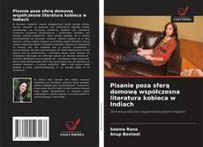 Capa do livro de Pisanie poza sferą domową współczesna literatura kobieca w Indiach 