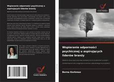 Couverture de Wspieranie odporności psychicznej u aspirujących liderów branży
