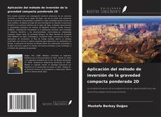 Copertina di Aplicación del método de inversión de la gravedad compacta ponderada 2D