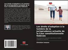 Capa do livro de Les droits d'adoption à la lumière de la jurisprudence actuelle de la Cour constitutionnelle fédérale 
