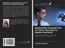 Reparación neuronal tras un ictus: Vías para la mejora funcional的封面
