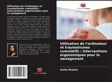 Couverture de Utilisation de l'ordinateur et traumatismes cumulatifs : Interventions ergonomiques pour le soulagement