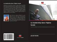 Couverture de Le leadership dans l'Église locale