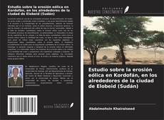 Couverture de Estudio sobre la erosión eólica en Kordofán, en los alrededores de la ciudad de Elobeid (Sudán)