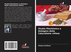 Couverture de Studio fitochimico e biologico della Calycotome villosa