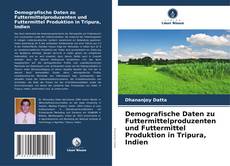 Couverture de Demografische Daten zu Futtermittelproduzenten und Futtermittel Produktion in Tripura, Indien