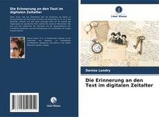 Couverture de Die Erinnerung an den Text im digitalen Zeitalter