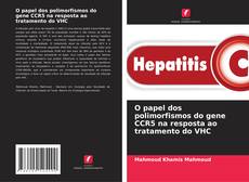 Copertina di O papel dos polimorfismos do gene CCR5 na resposta ao tratamento do VHC