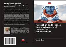 Couverture de Perception de la justice organisationnelle et partage des connaissances