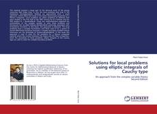 Portada del libro de Solutions for local problems using elliptic integrals of Cauchy type