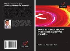 Couverture de Słowa w ruchu: Eseje o współczesnej poetyce wizualnej