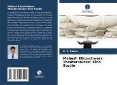 Mahesh Elkunchwars Theaterstücke: Eine Studie kitap kapağı