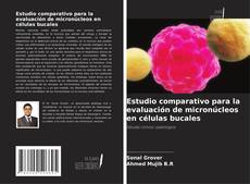 Copertina di Estudio comparativo para la evaluación de micronúcleos en células bucales