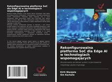 Buchcover von Rekonfigurowalna platforma SoC dla Edge AI w technologiach wspomagających