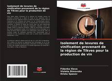 Capa do livro de Isolement de levures de vinification provenant de la région de Tikves pour la production de vin 