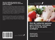 Portada del libro de Uso de radiación gamma para eliminar microbios de la carne de pollo ecológica