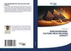 AFRICAN PROVERB-CULTURE: RELIC OR LIVING LEGACY? kitap kapağı