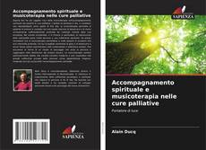 Couverture de Accompagnamento spirituale e musicoterapia nelle cure palliative