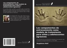Copertina di Los campamentos de entrenamiento como modelo de tratamiento para niños y adolescentes agresivos