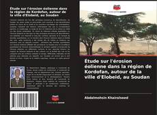 Couverture de Étude sur l'érosion éolienne dans la région de Kordofan, autour de la ville d'Elobeid, au Soudan