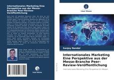 Internationales Marketing Eine Perspektive aus der Messe-Branche Peer-Review-Veröffentlichung kitap kapağı