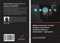 Wpływ programów rozwoju edukacji na poziomie międzynarodowym, afrykańskim i nigeryjskim的封面
