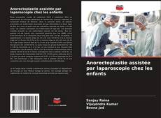 Capa do livro de Anorectoplastie assistée par laparoscopie chez les enfants 