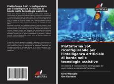 Buchcover von Piattaforma SoC riconfigurabile per l'intelligenza artificiale di bordo nelle tecnologie assistive