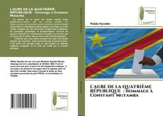 Buchcover von L'AUBE DE LA QUATRIÈME RÉPUBLIQUE : hommage à Constant Mutamba