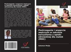 Borítókép a  Postrzeganie i wsparcie mężczyzn w zakresie korzystania z opieki zdrowotnej dla matek (MHC) - hoz
