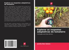 Couverture de Explorar as respostas adaptativas do tomateiro