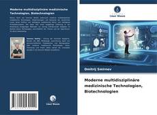 Couverture de Moderne multidisziplinäre medizinische Technologien, Biotechnologien