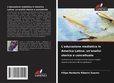 Buchcover von L'educazione mediatica in America Latina: un'analisi storica e concettuale