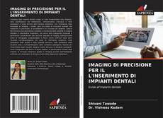 IMAGING DI PRECISIONE PER IL L'INSERIMENTO DI IMPIANTI DENTALI kitap kapağı