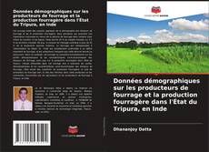 Couverture de Données démographiques sur les producteurs de fourrage et la production fourragère dans l'État du Tripura, en Inde
